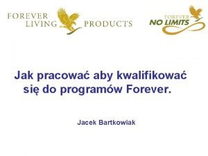 Jak pracowa aby kwalifikowa si do programw Forever