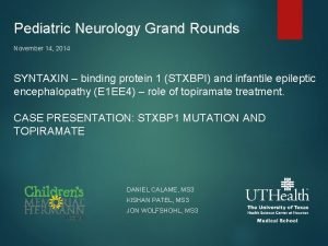 Pediatric Neurology Grand Rounds November 14 2014 SYNTAXIN