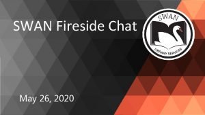 SWAN Fireside Chat May 26 2020 Topics Action