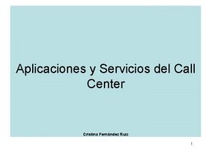 Aplicaciones y Servicios del Call Center Cristina Fernndez