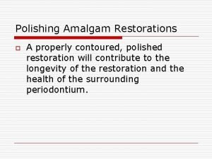 Polishing of amalgam restoration
