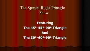 The Special Right Triangle Show Featuring The 4590