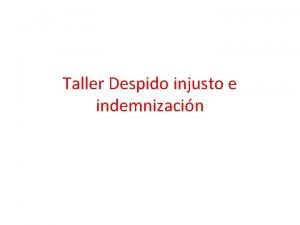 Taller Despido injusto e indemnizacin CASO NRO 1
