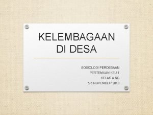 KELEMBAGAAN DI DESA SOSIOLOGI PERDESAAN PERTEMUAN KE11 KELAS