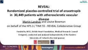 REVEAL Randomized placebocontrolled trial of anacetrapib in 30