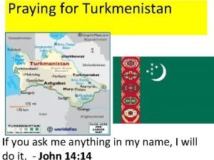 Praying for Turkmenistan If you ask me anything