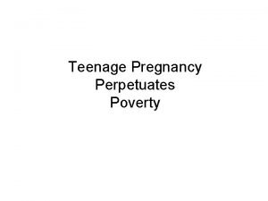 Teenage Pregnancy Perpetuates Poverty Single Parents and Poverty