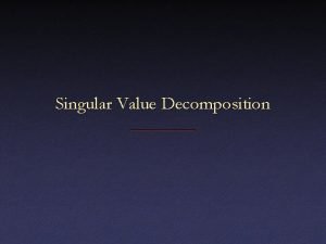 Singular Value Decomposition Underconstrained Least Squares What if