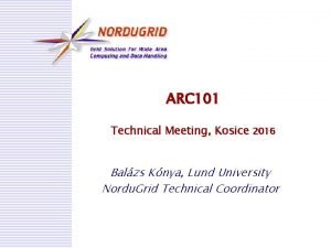 ARC 101 Technical Meeting Kosice 2016 Balzs Knya