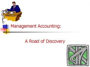 Management Accounting A Road of Discovery Management Accounting