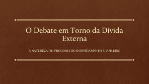 O Debate em Torno da Dvida Externa A