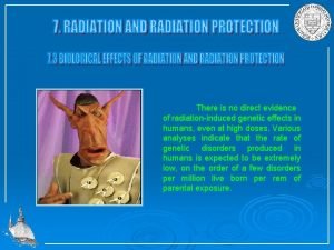 There is no direct evidence of radiationinduced genetic