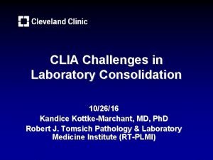 CLIA Challenges in Laboratory Consolidation 102616 Kandice KottkeMarchant