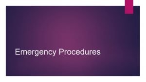 Emergency Procedures Fire and Tornado Emergency Procedures Fire