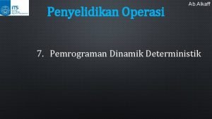 Penyelidikan Operasi Ab Alkaff 7 Pemrograman Dinamik Deterministik