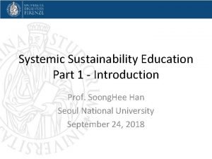 Systemic Sustainability Education Part 1 Introduction Prof Soong