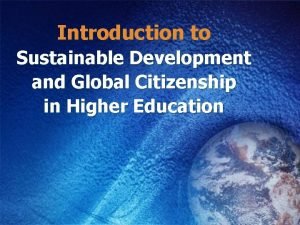 Introduction to Sustainable Development and Global Citizenship in