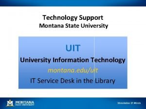 Technology Support Montana State University UIT University Information