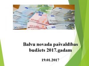 Balvu novada pavaldbas budets 2017 gadam 19 01