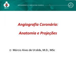 Angiografia Coronria Anatomia e Projees Mrcio Alves de