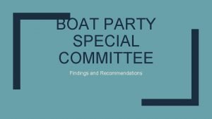 BOAT PARTY SPECIAL COMMITTEE Findings and Recommendations Agenda