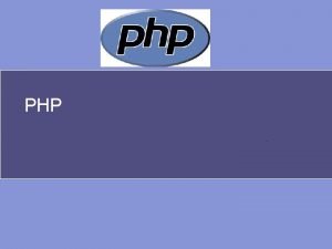 PHP PHP itu Merupakan singkatan recursive dari PHP