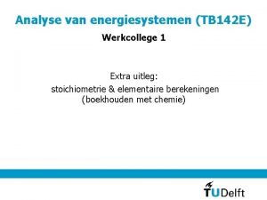 Analyse van energiesystemen TB 142 E Werkcollege 1