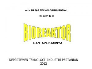 m k DASAR TEKNOLOGI MIKROBIAL TIN 2321 2