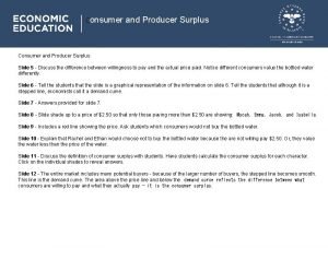 Consumer and Producer Surplus Slide 5 Discuss the