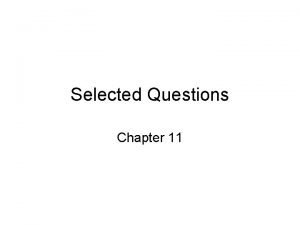 Selected Questions Chapter 11 Questions 1 Please answer