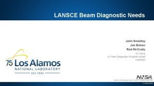 LANSCE Beam Diagnostic Needs John Smedley Jen Bohon