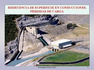 RESISTENCIA DE SUPERFICIE EN CONDUCCIONES PRDIDAS DE CARGA