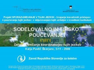 Projekt SPORAZUMEVANJE V TUJIH JEZIKIH Uvajanje inovativnih pristopov