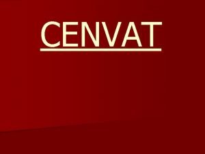 CENVAT VAT Value added tax means that the