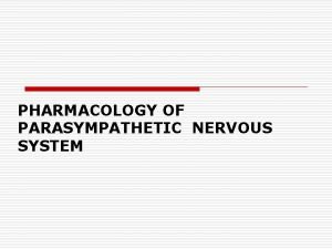 PHARMACOLOGY OF PARASYMPATHETIC NERVOUS SYSTEM Circular and ciliary