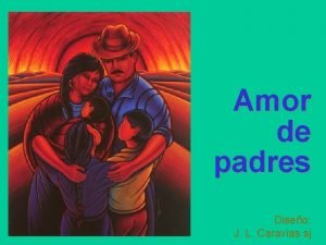 Amor de padres Diseo J L Caravias sj