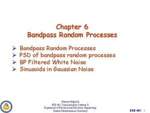 Chapter 6 Bandpass Random Processes Bandpass Random Processes