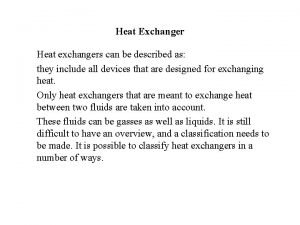 Heat Exchanger Heat exchangers can be described as