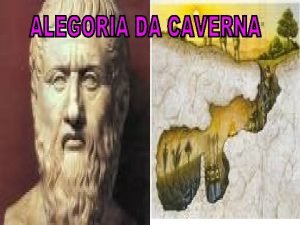 HOJE IREMOS ESTUDAR A ALEGORIA DA CAVERNA DE