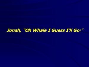 Jonah Oh Whale I Guess Ill Go Jonah
