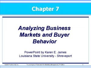 Chapter 7 Analyzing Business Markets and Buyer Behavior