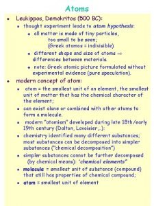 Atoms l Leukippos Demokritos 500 BC n l