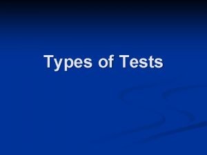 Types of Tests Evaluation vs Assessment n What