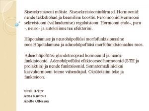 Sisesekretsiooni miste Sisesekretsiooninrmed Hormoonid nende tekkekohad ja keemiline