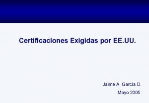 Certificaciones Exigidas por EE UU Jaime A Garca