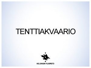 TENTTIAKVAARIO VANHOJA JA UUSIA TILOJA Oikeustieteellisen tiedekunnan tilat