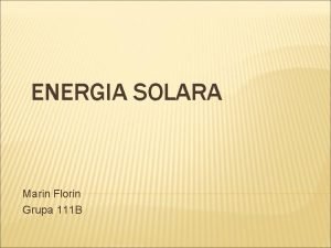 ENERGIA SOLARA Marin Florin Grupa 111 B Soarele
