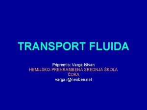 TRANSPORT FLUIDA Pripremio Varga Itvan HEMIJSKOPREHRAMBENA SREDNJA KOLA