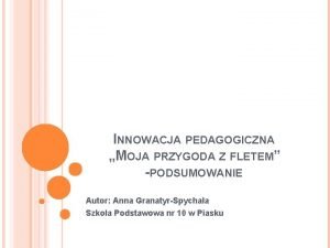 INNOWACJA PEDAGOGICZNA MOJA PRZYGODA Z FLETEM PODSUMOWANIE Autor