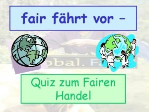 fair fhrt vor Quiz zum Fairen Handel FAIR